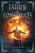 Father of Constructs [LitRPG]