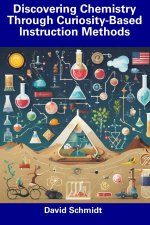 Discovering Chemistry Through Curiosity-Based Instruction Methods