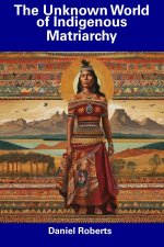 The Unknown World of Indigenous Matriarchy