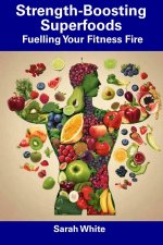 Strength-Boosting Superfoods