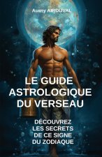 Le Guide Astrologique du Verseau, Découvrez les Secrets de ce Signe du Zodiaque