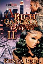 A Rich Gangsta Got That Power Over Me