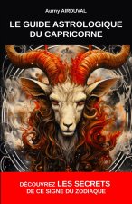 Le Guide Astrologique du Capricorne, Découvrez les Secrets de ce Signe du Zodiaque