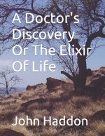 A Doctor's Discovery Or The Elixir Of Life