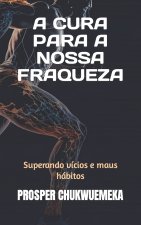 A CURA PARA A NOSSA FRAQUEZA
