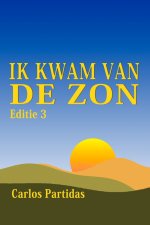 IK KWAM VAN DE ZON