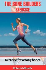THE BONE BUILDERS EXERCISE
