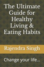 The Ultimate Guide for Healthy Living & Eating Habits