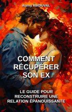 Comment récupérer son ex