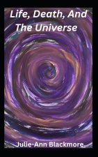 Life, Death, And The Universe