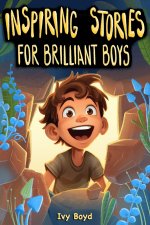Inspiring Stories for Brilliant Boys