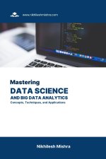 Mastering Data Science and Big Data Analytics
