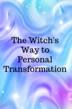 The Witch's Way to Personal Transformation