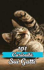 101 Curiosità sui Gatti