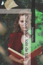 Chaque jour, loin de toi.
