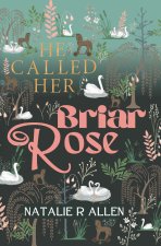 He Called Her Briar Rose