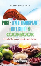 Post Liver Transplant Diet Guide And Cook Book