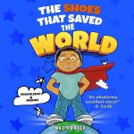 The Shoes That Saved The World