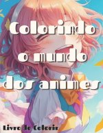 Colorindo o Mundo dos Animes