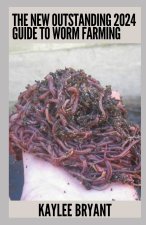 The New Outstanding 2024 Guide To Worm Farming