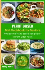 PLANT-BASED DIET COOKBOOK FOR SENIORS