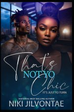 That's Not Yo Chic It's Just Yo Turn