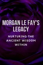 Morgan Le Fay's Legacy