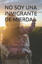 NO SOY UNA INMIGRANTE DE MIERDA