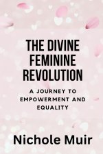 The Divine Feminine Revolution