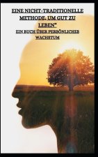 EINE NICHT-TRADITIONELLE METHODE, UM GUT ZU LEBEN