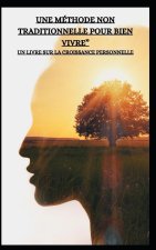 UNE MÉTHODE NON TRADITIONNELLE POUR BIEN VIVRE