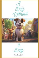 A Day Without A Dog