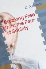 Breaking Free from the Fear of Society