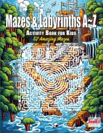 Mazes & Labyrinths A~Z Activity Book for Kids