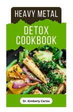 HEAVY METAL DETOX COOKBOOK