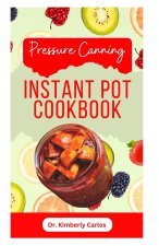 PRESSURE CANNING INSTANT POT COOKBOOK