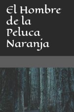 El Hombre de la Peluca Naranja