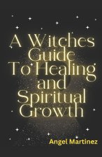 A Witches Guide to Healing and Spiritual Development