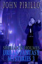 Sherlock Holmes, Urban Fantasy Mysteries 3