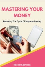 MASTERING YOUR MONEY