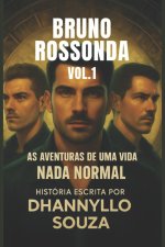 Bruno Rossonda, Vol.1 - As Aventuras de Uma Vida Nada Normal