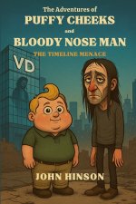 The Adventures of Puffy Cheeks and Bloody Nose Man