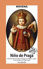 Novena De Niño De Praga para Recuperar la Paz en Negocio, Empleo, Hogar; en la Pareja y en Todo Lugar