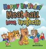 Happy Birthday Meatball, Love Spaghetti