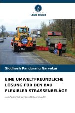 EINE UMWELTFREUNDLICHE LÖSUNG FÜR DEN BAU FLEXIBLER STRASSENBELÄGE