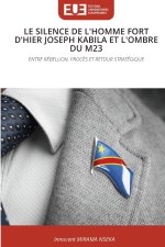 LE SILENCE DE L'HOMME FORT D'HIER JOSEPH KABILA ET L'OMBRE DU M23