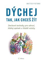 Dýchej tak, jak chceš žít - Dechové techniky pro zdraví, klidný spánek a hlubší vztahy