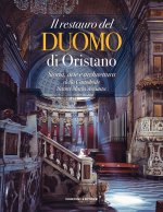 restauro del Duomo di Oristano. Storia, arte e architettura della Cattedrale Santa Maria Assunta