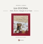 cucina. Storie, ricette e immagini di un tempo