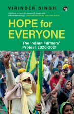 HOPE FOR EVERYONE THE INDIAN FARMERS' PROTEST 2020-21